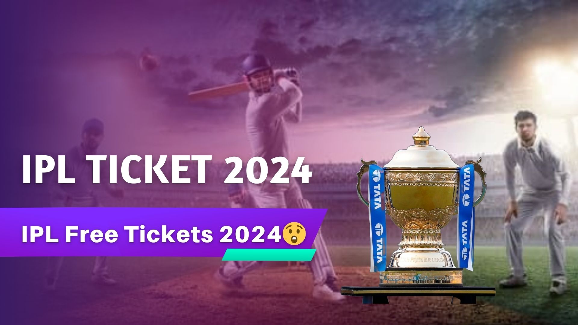 IPL Ticket 2024 IPL Ticket Booking Online IPL Free* Tickets 2024